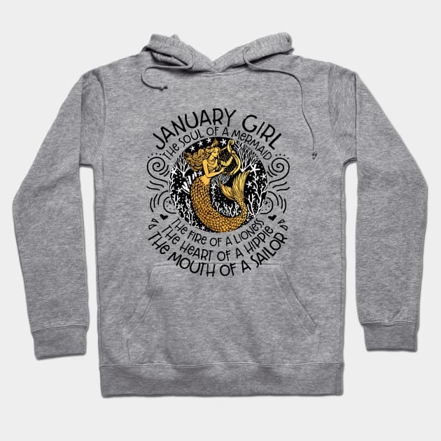 January Girl The Soul Of A Mermaid The Fire Of A Lioness The Heart Of A Hippie The Mouth Of A Sailor Birthday Hoodie by colum